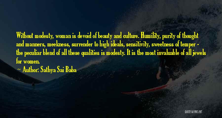 Sathya Sai Baba Quotes: Without Modesty, Woman Is Devoid Of Beauty And Culture. Humility, Purity Of Thought And Manners, Meekness, Surrender To High Ideals,