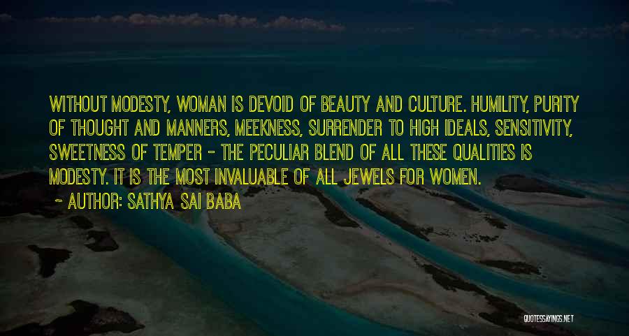 Sathya Sai Baba Quotes: Without Modesty, Woman Is Devoid Of Beauty And Culture. Humility, Purity Of Thought And Manners, Meekness, Surrender To High Ideals,