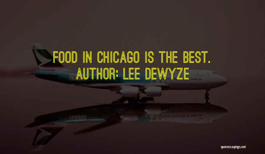 Lee DeWyze Quotes: Food In Chicago Is The Best.