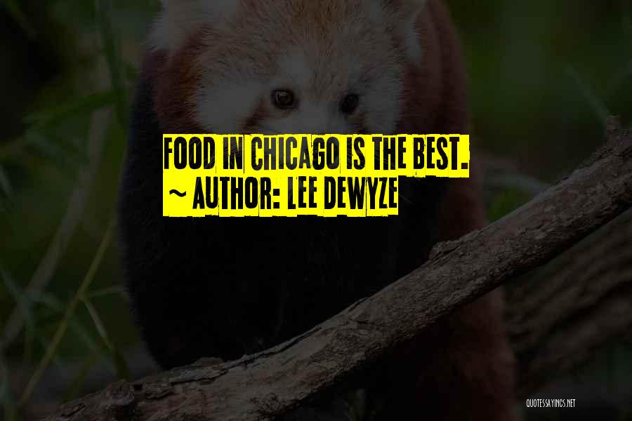 Lee DeWyze Quotes: Food In Chicago Is The Best.