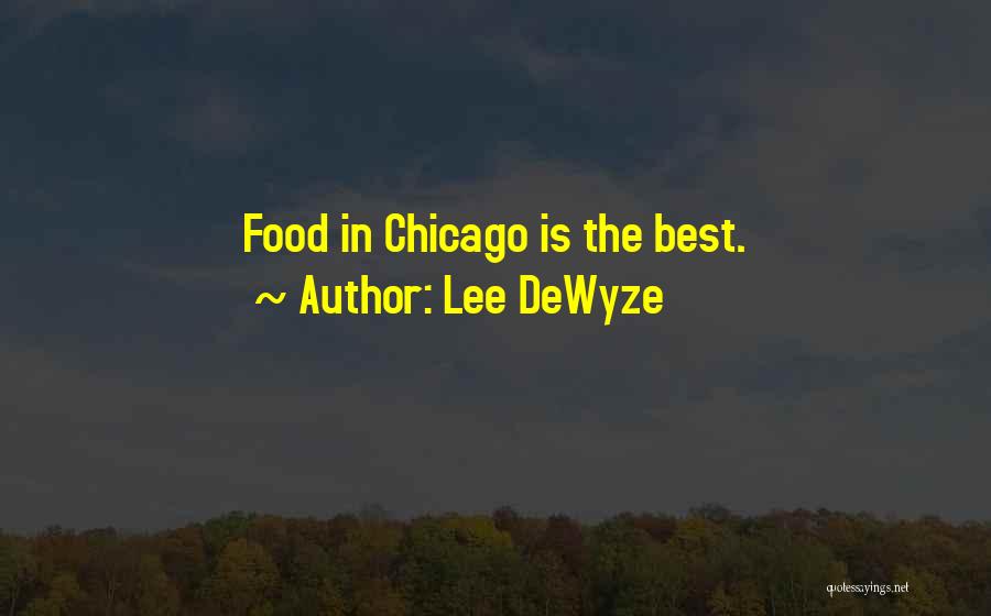 Lee DeWyze Quotes: Food In Chicago Is The Best.