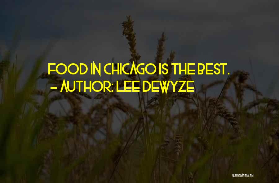 Lee DeWyze Quotes: Food In Chicago Is The Best.