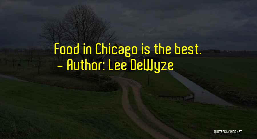 Lee DeWyze Quotes: Food In Chicago Is The Best.