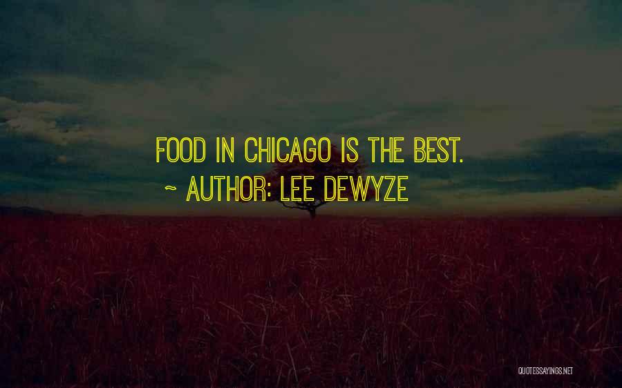 Lee DeWyze Quotes: Food In Chicago Is The Best.