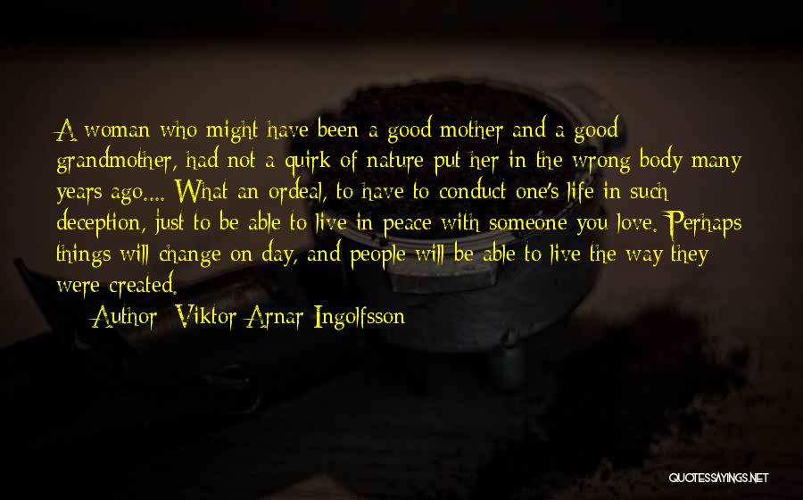 Viktor Arnar Ingolfsson Quotes: A Woman Who Might Have Been A Good Mother And A Good Grandmother, Had Not A Quirk Of Nature Put