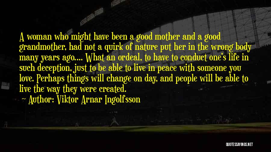 Viktor Arnar Ingolfsson Quotes: A Woman Who Might Have Been A Good Mother And A Good Grandmother, Had Not A Quirk Of Nature Put