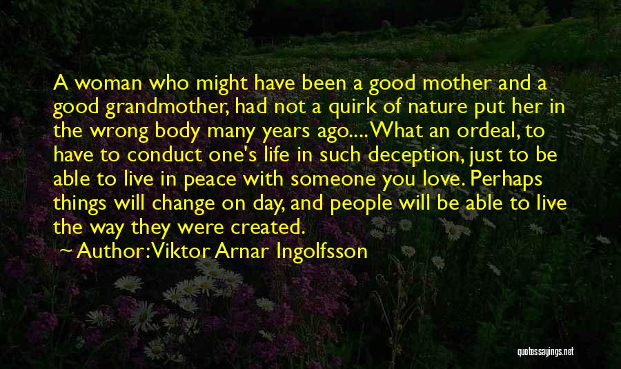 Viktor Arnar Ingolfsson Quotes: A Woman Who Might Have Been A Good Mother And A Good Grandmother, Had Not A Quirk Of Nature Put