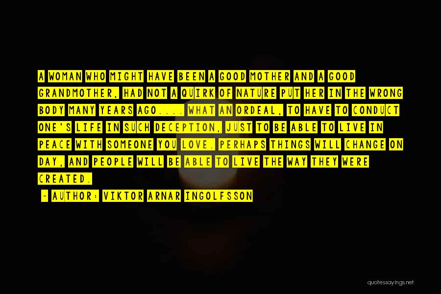 Viktor Arnar Ingolfsson Quotes: A Woman Who Might Have Been A Good Mother And A Good Grandmother, Had Not A Quirk Of Nature Put