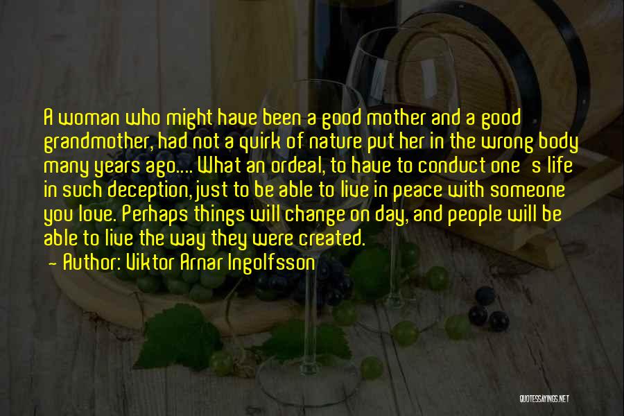 Viktor Arnar Ingolfsson Quotes: A Woman Who Might Have Been A Good Mother And A Good Grandmother, Had Not A Quirk Of Nature Put