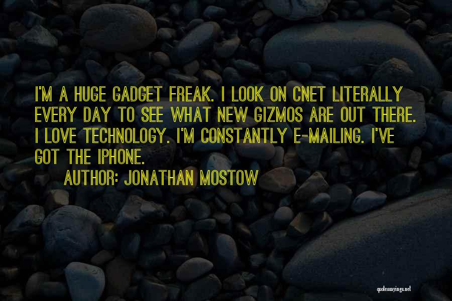 Jonathan Mostow Quotes: I'm A Huge Gadget Freak. I Look On Cnet Literally Every Day To See What New Gizmos Are Out There.