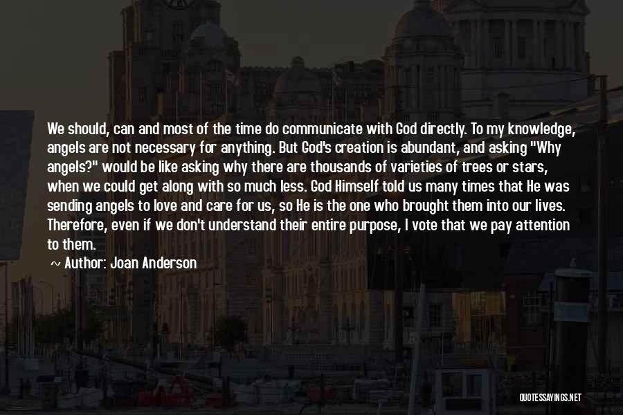 Joan Anderson Quotes: We Should, Can And Most Of The Time Do Communicate With God Directly. To My Knowledge, Angels Are Not Necessary