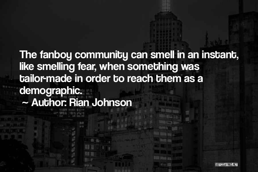Rian Johnson Quotes: The Fanboy Community Can Smell In An Instant, Like Smelling Fear, When Something Was Tailor-made In Order To Reach Them