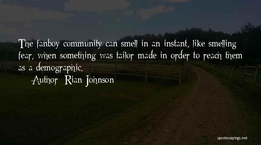 Rian Johnson Quotes: The Fanboy Community Can Smell In An Instant, Like Smelling Fear, When Something Was Tailor-made In Order To Reach Them