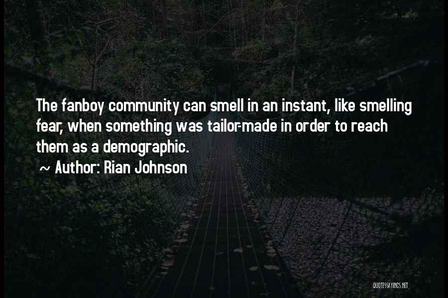 Rian Johnson Quotes: The Fanboy Community Can Smell In An Instant, Like Smelling Fear, When Something Was Tailor-made In Order To Reach Them