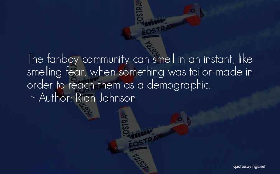 Rian Johnson Quotes: The Fanboy Community Can Smell In An Instant, Like Smelling Fear, When Something Was Tailor-made In Order To Reach Them