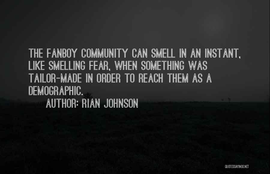 Rian Johnson Quotes: The Fanboy Community Can Smell In An Instant, Like Smelling Fear, When Something Was Tailor-made In Order To Reach Them