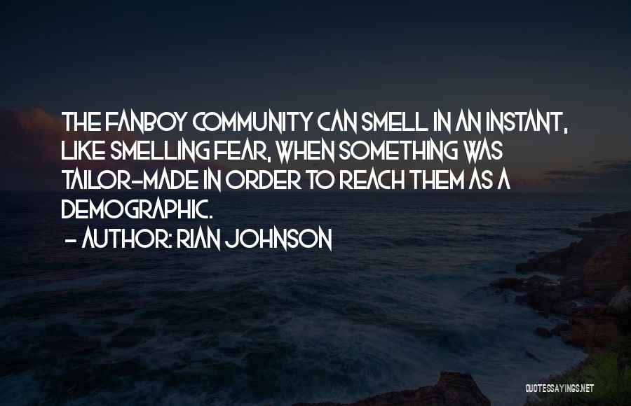 Rian Johnson Quotes: The Fanboy Community Can Smell In An Instant, Like Smelling Fear, When Something Was Tailor-made In Order To Reach Them
