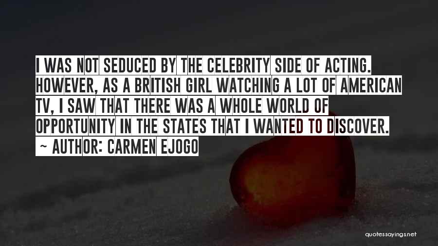 Carmen Ejogo Quotes: I Was Not Seduced By The Celebrity Side Of Acting. However, As A British Girl Watching A Lot Of American