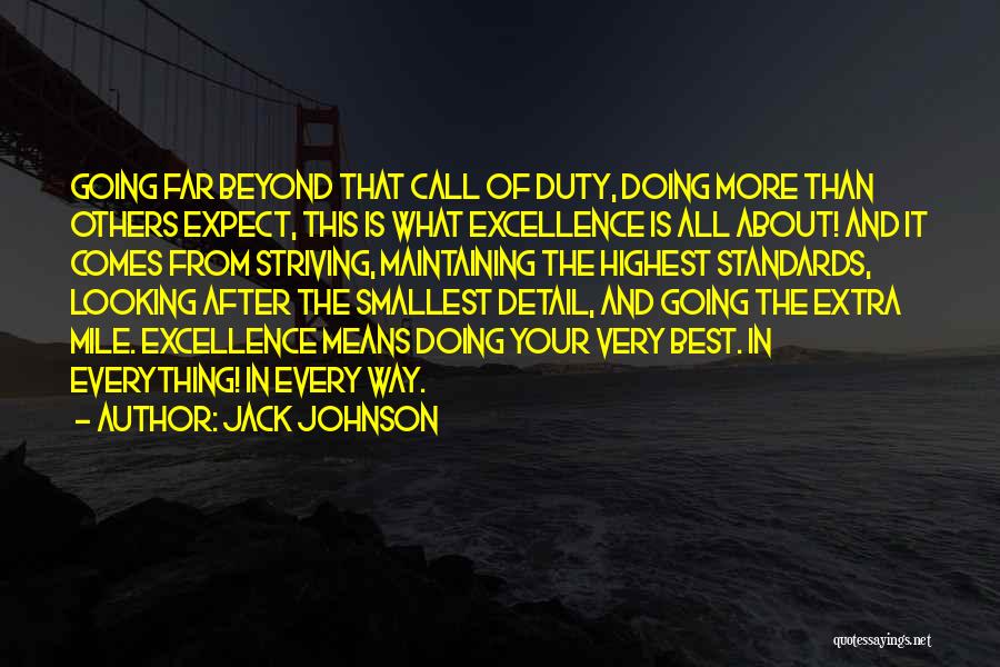 Jack Johnson Quotes: Going Far Beyond That Call Of Duty, Doing More Than Others Expect, This Is What Excellence Is All About! And