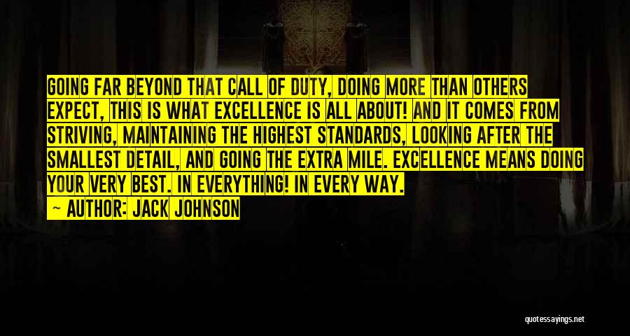 Jack Johnson Quotes: Going Far Beyond That Call Of Duty, Doing More Than Others Expect, This Is What Excellence Is All About! And