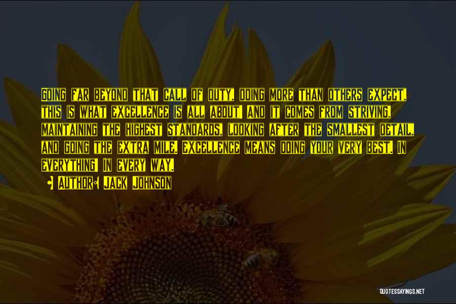 Jack Johnson Quotes: Going Far Beyond That Call Of Duty, Doing More Than Others Expect, This Is What Excellence Is All About! And