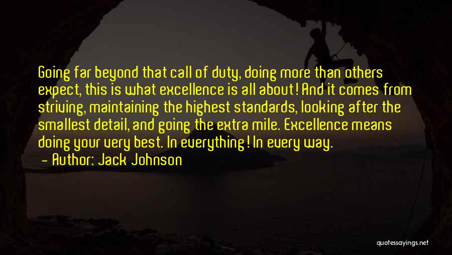 Jack Johnson Quotes: Going Far Beyond That Call Of Duty, Doing More Than Others Expect, This Is What Excellence Is All About! And