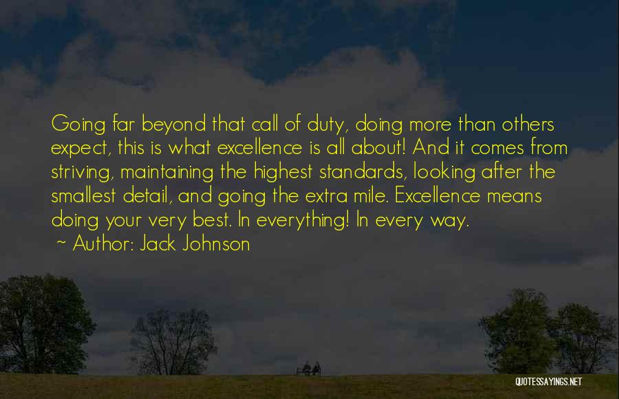 Jack Johnson Quotes: Going Far Beyond That Call Of Duty, Doing More Than Others Expect, This Is What Excellence Is All About! And