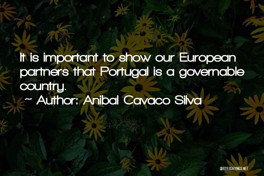 Anibal Cavaco Silva Quotes: It Is Important To Show Our European Partners That Portugal Is A Governable Country.