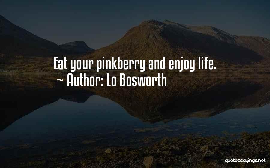 Lo Bosworth Quotes: Eat Your Pinkberry And Enjoy Life.
