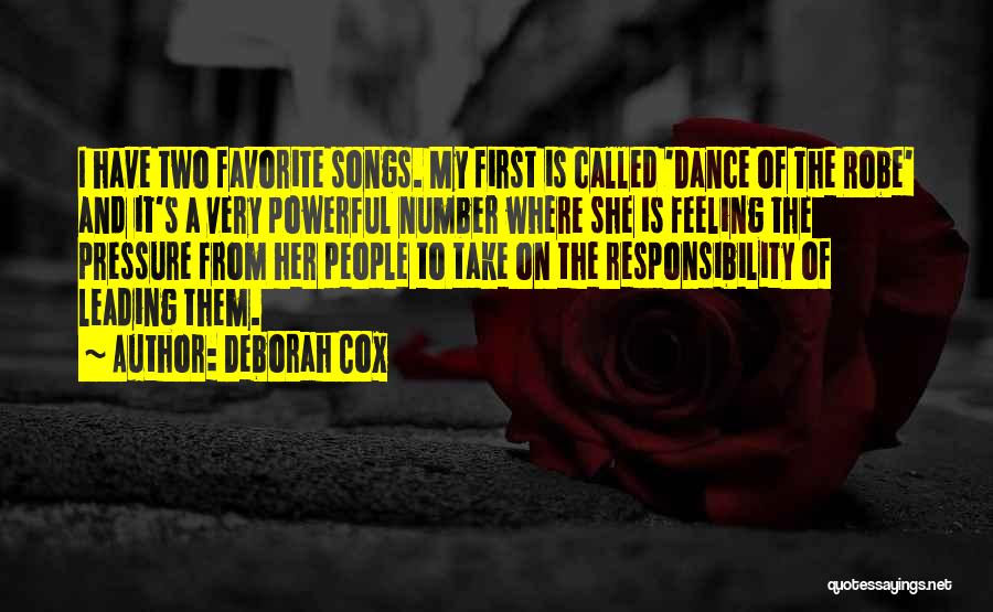 Deborah Cox Quotes: I Have Two Favorite Songs. My First Is Called 'dance Of The Robe' And It's A Very Powerful Number Where