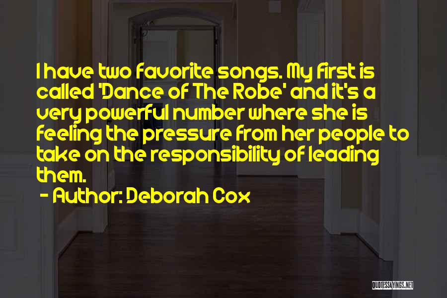 Deborah Cox Quotes: I Have Two Favorite Songs. My First Is Called 'dance Of The Robe' And It's A Very Powerful Number Where