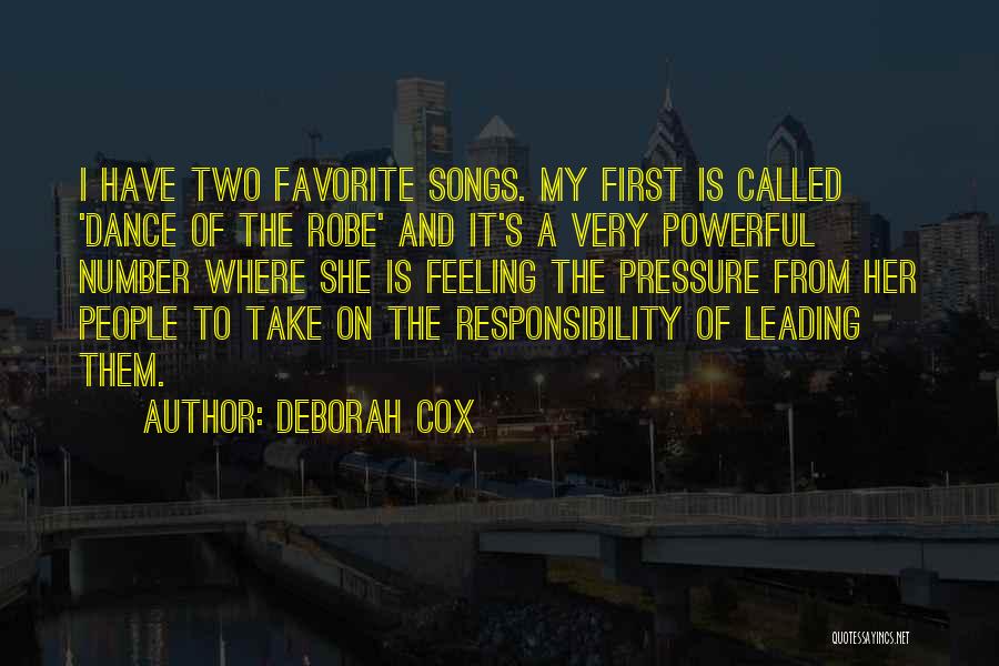 Deborah Cox Quotes: I Have Two Favorite Songs. My First Is Called 'dance Of The Robe' And It's A Very Powerful Number Where