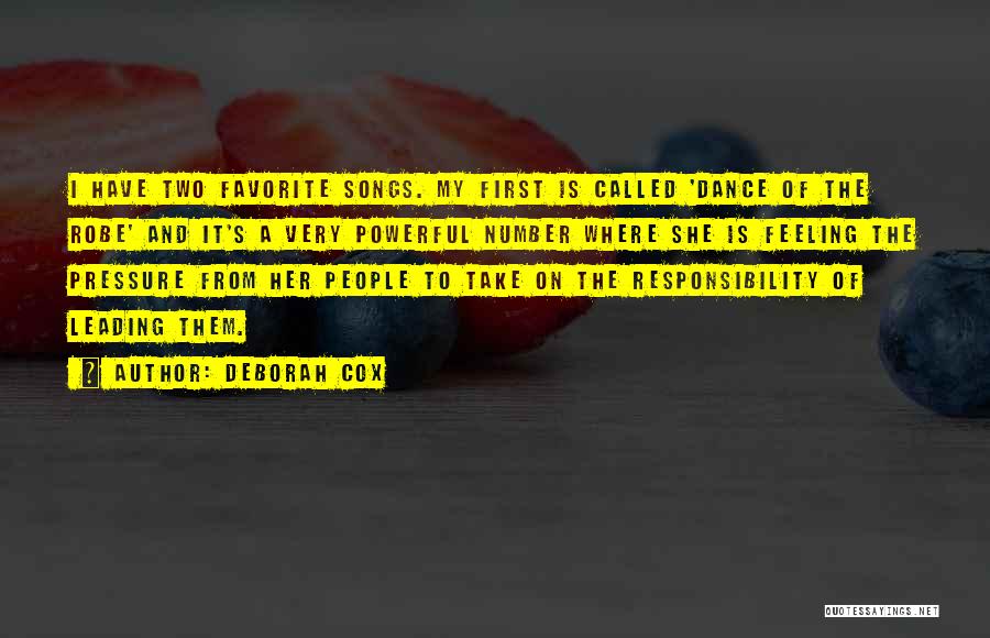 Deborah Cox Quotes: I Have Two Favorite Songs. My First Is Called 'dance Of The Robe' And It's A Very Powerful Number Where
