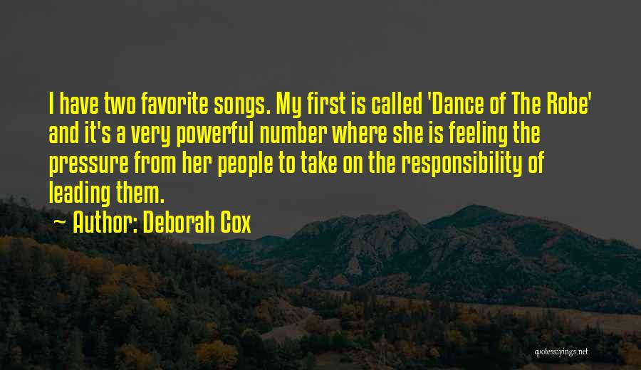 Deborah Cox Quotes: I Have Two Favorite Songs. My First Is Called 'dance Of The Robe' And It's A Very Powerful Number Where