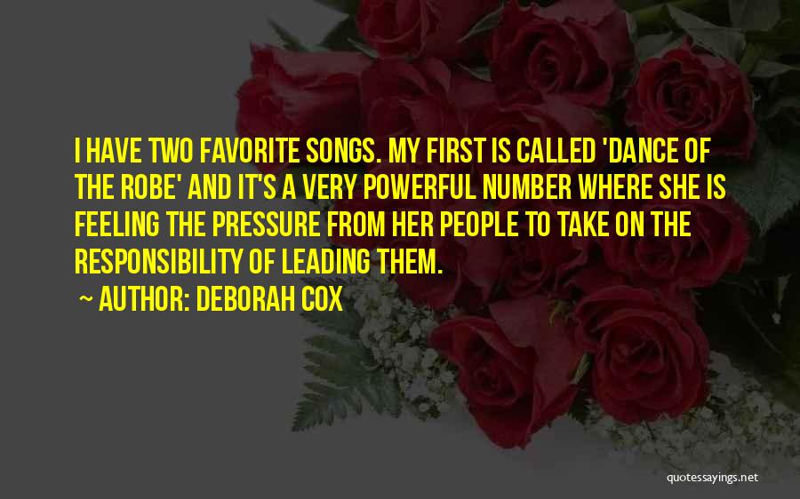 Deborah Cox Quotes: I Have Two Favorite Songs. My First Is Called 'dance Of The Robe' And It's A Very Powerful Number Where