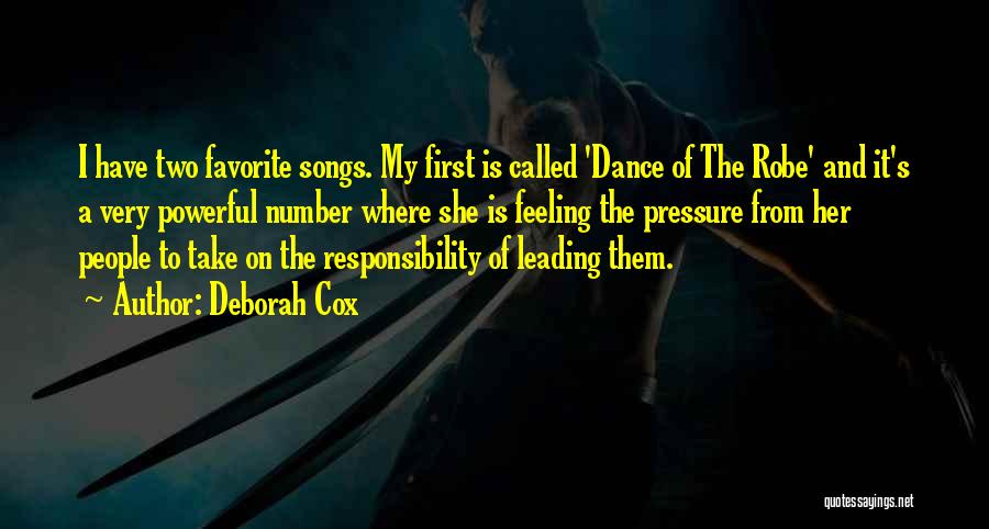 Deborah Cox Quotes: I Have Two Favorite Songs. My First Is Called 'dance Of The Robe' And It's A Very Powerful Number Where