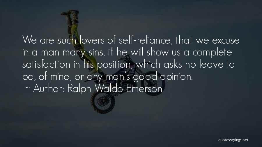 Ralph Waldo Emerson Quotes: We Are Such Lovers Of Self-reliance, That We Excuse In A Man Many Sins, If He Will Show Us A