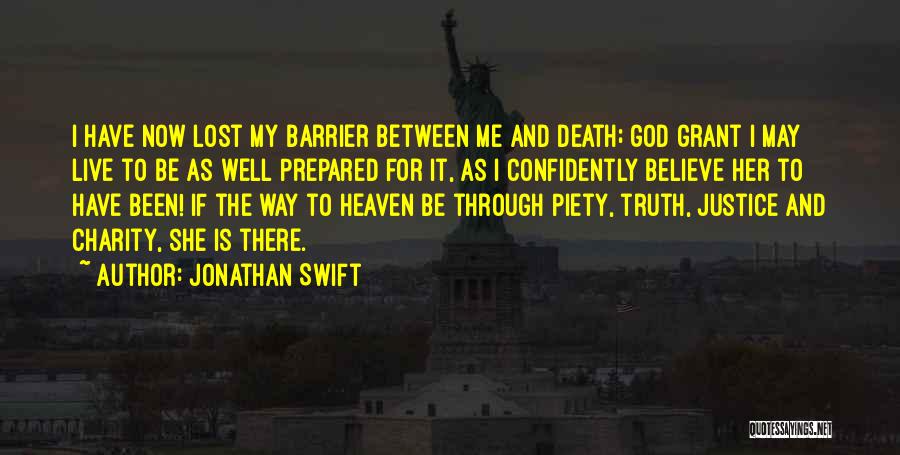 Jonathan Swift Quotes: I Have Now Lost My Barrier Between Me And Death; God Grant I May Live To Be As Well Prepared