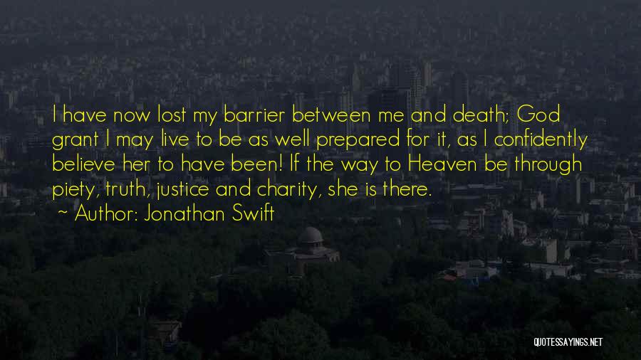 Jonathan Swift Quotes: I Have Now Lost My Barrier Between Me And Death; God Grant I May Live To Be As Well Prepared