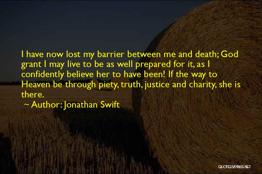 Jonathan Swift Quotes: I Have Now Lost My Barrier Between Me And Death; God Grant I May Live To Be As Well Prepared
