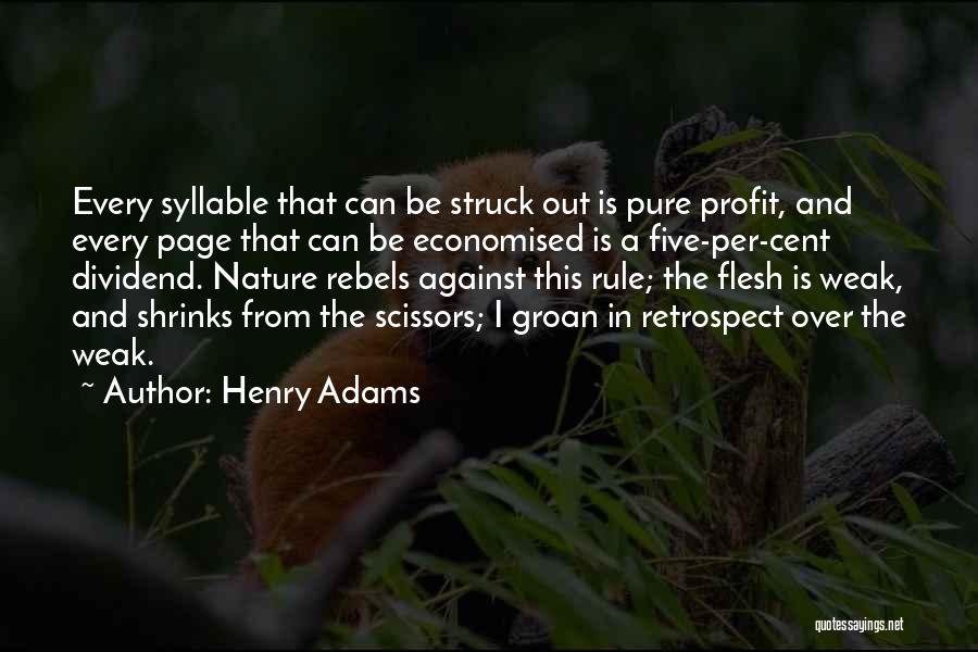 Henry Adams Quotes: Every Syllable That Can Be Struck Out Is Pure Profit, And Every Page That Can Be Economised Is A Five-per-cent