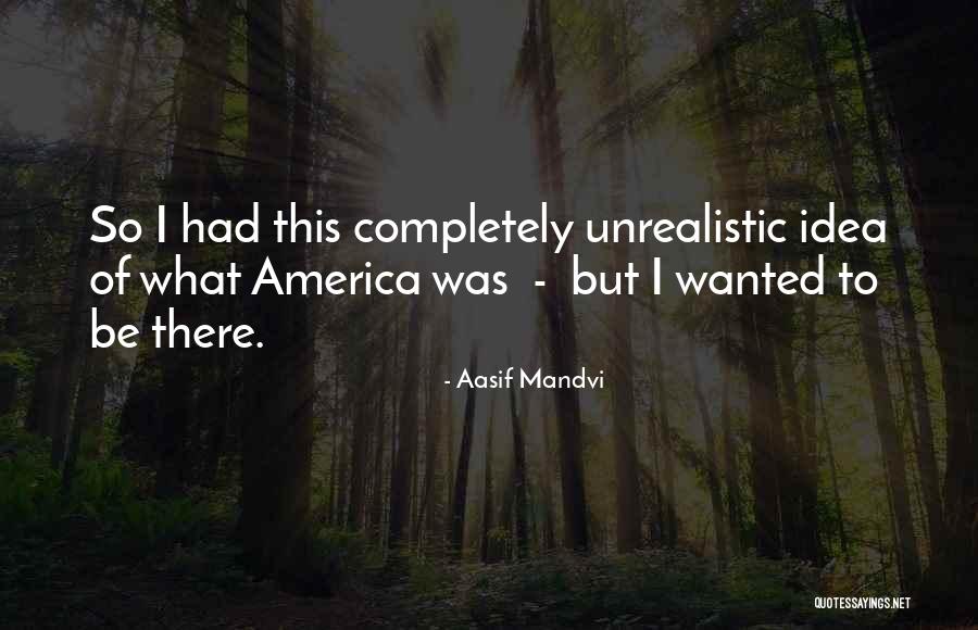 16545 Quotes By Aasif Mandvi 16545 Quotes By Aasif Mandvi