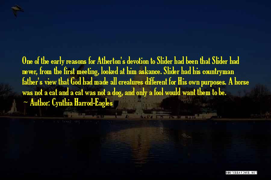 Cynthia Harrod-Eagles Quotes: One Of The Early Reasons For Atherton's Devotion To Slider Had Been That Slider Had Never, From The First Meeting,