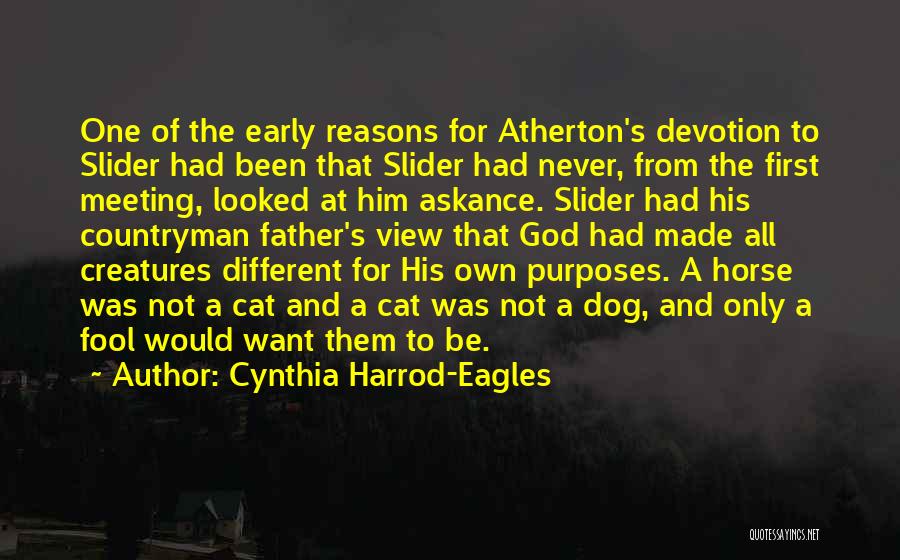 Cynthia Harrod-Eagles Quotes: One Of The Early Reasons For Atherton's Devotion To Slider Had Been That Slider Had Never, From The First Meeting,
