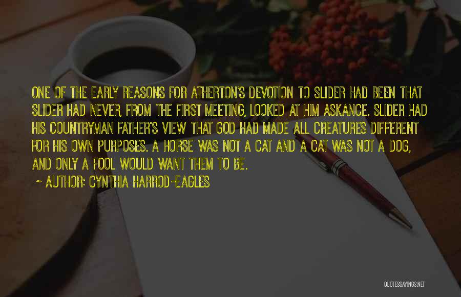 Cynthia Harrod-Eagles Quotes: One Of The Early Reasons For Atherton's Devotion To Slider Had Been That Slider Had Never, From The First Meeting,