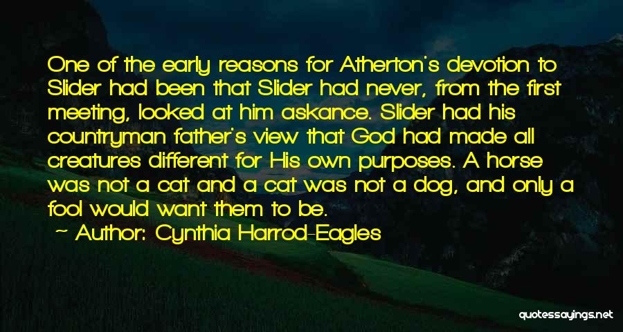 Cynthia Harrod-Eagles Quotes: One Of The Early Reasons For Atherton's Devotion To Slider Had Been That Slider Had Never, From The First Meeting,