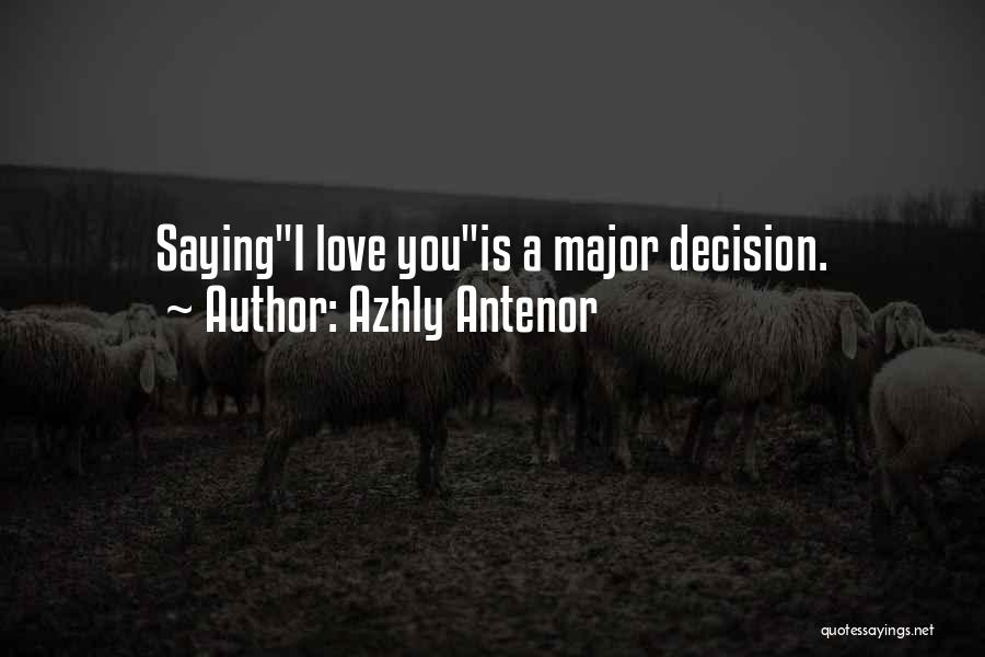 Azhly Antenor Quotes: Sayingi Love Youis A Major Decision.