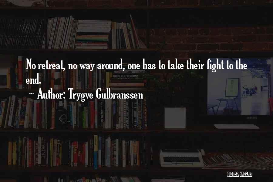Trygve Gulbranssen Quotes: No Retreat, No Way Around, One Has To Take Their Fight To The End.