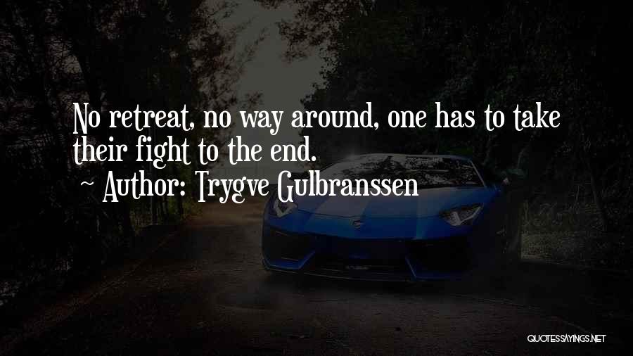 Trygve Gulbranssen Quotes: No Retreat, No Way Around, One Has To Take Their Fight To The End.