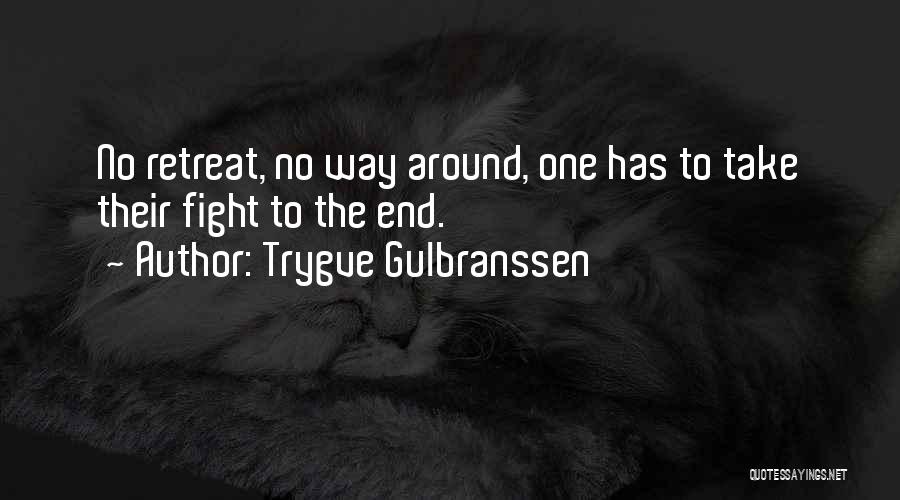 Trygve Gulbranssen Quotes: No Retreat, No Way Around, One Has To Take Their Fight To The End.